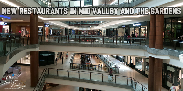 New Restaurants In Mid Valley And The Gardens